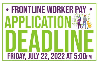 CLAIM YOUR ESSENTIAL WORKER PAY by 7/22 @5p